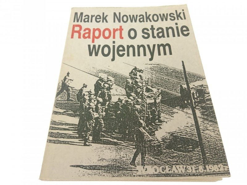 RAPORT O STANIE WOJENNYM - Marek Nowakowski (1990)