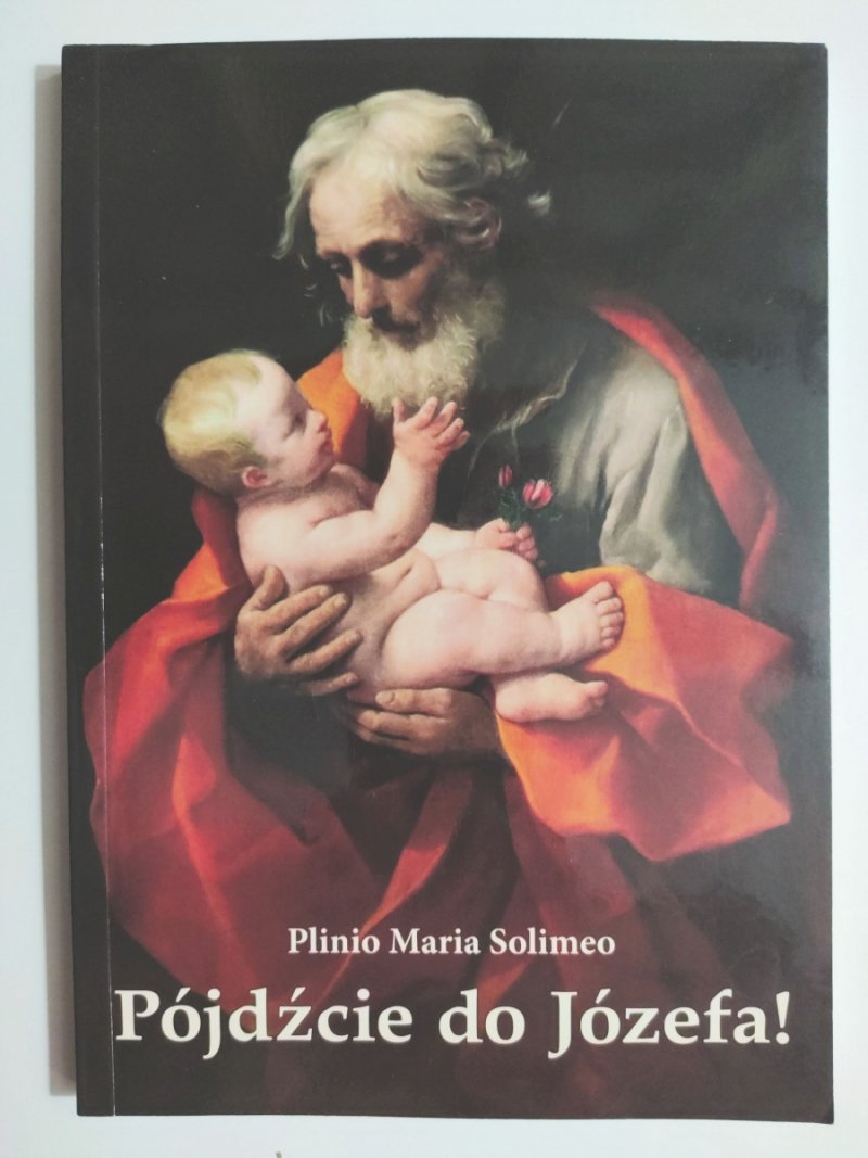 PÓJDŹCIE DO JÓZEFA! - Plinio Maria Solimeo