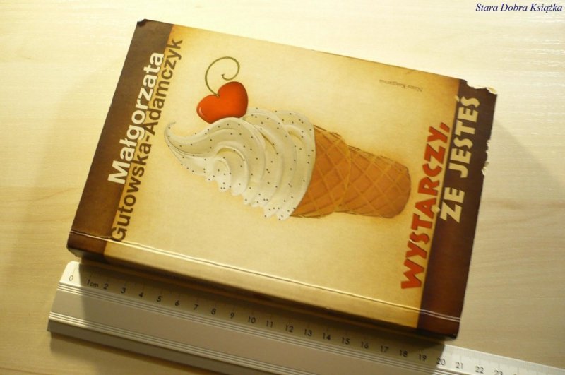 WYSTARCZY, ŻE JESTEŚ - Gutowska-Adamczyk 2009