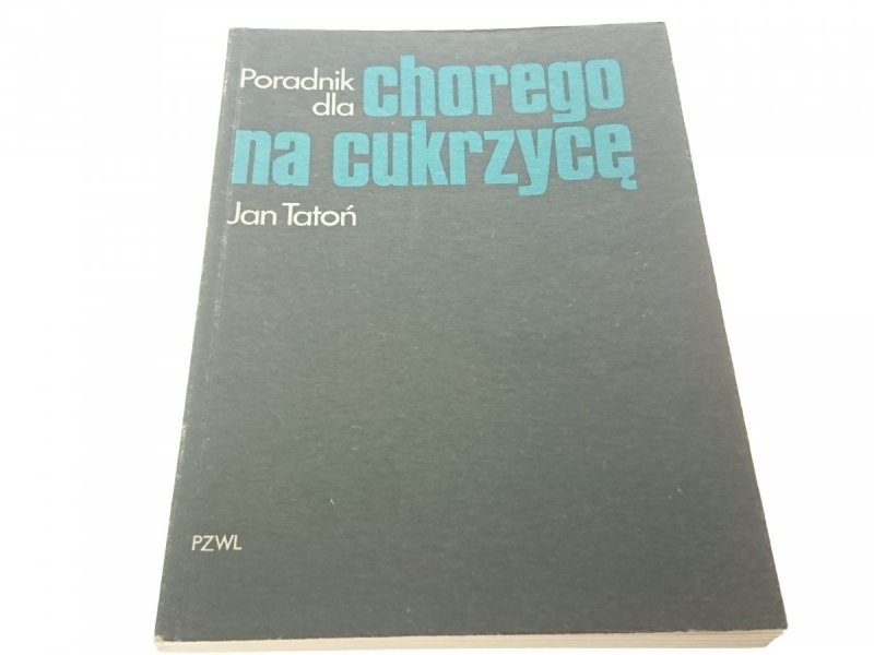 PORADNIK DLA CHOREGO NA CUKRZYCĘ - Jan Tatoń 1986