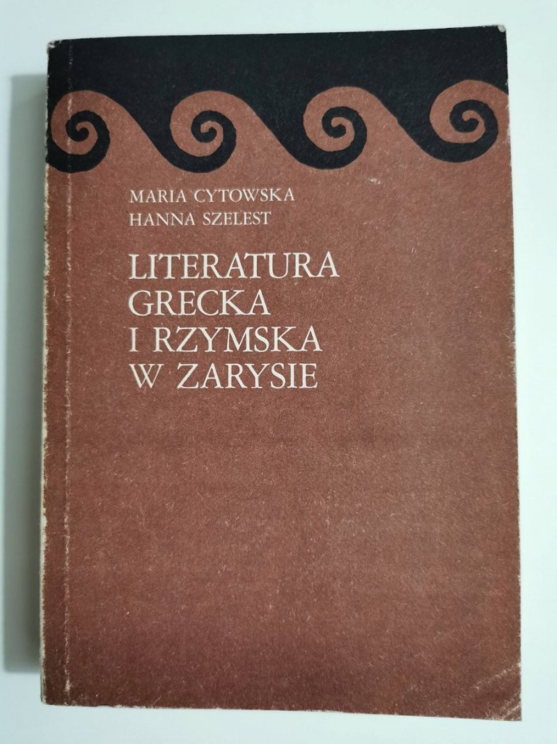LITERATURA GRECKA I RZYMSKA W ZARYSIE - Maria Cytowska 1983