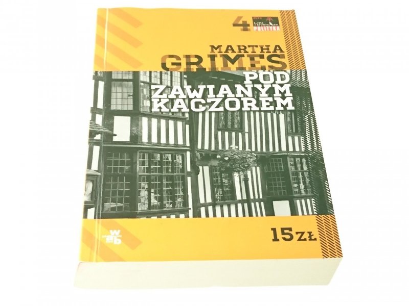 POD ZAWIANYM KACZOREM - Martha Grimes 2010