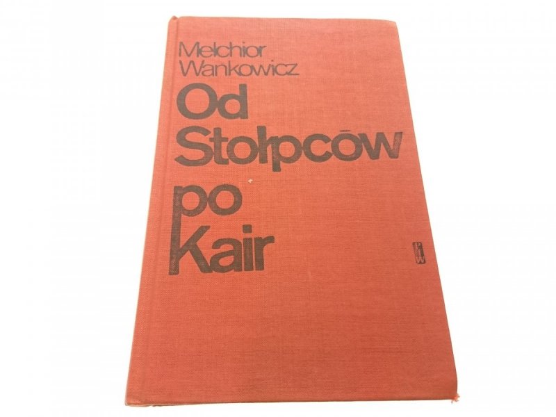 OD STOŁPCÓW PO KAIR - Melchior Wańkowicz 1971