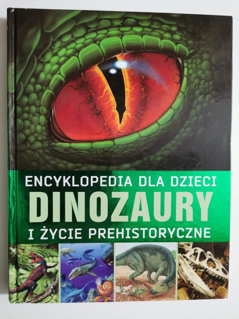 ENCYKLOPEDIA DLA DZIECI DINOZAURY I ŻYCIE PREHISTORYCZNE 