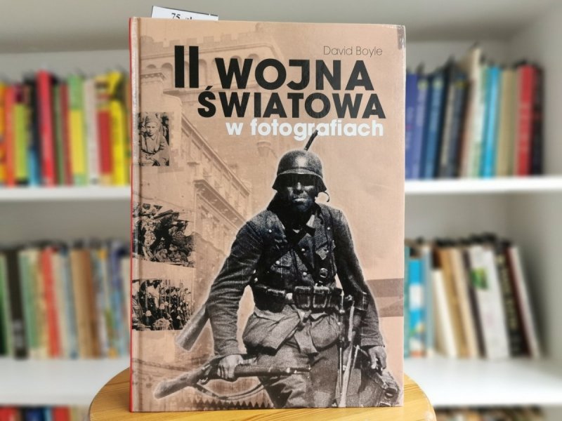 II WOJNA ŚWIATOWA W FOTOGRAFIACH - David Boyle