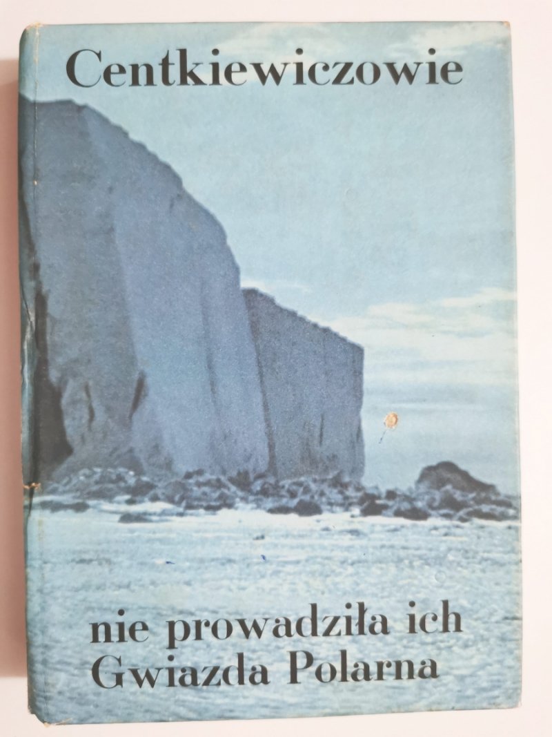 NIE PROWADZIŁA ICH GWIAZDA POLARNA - Alina i Czesław Centkiewiczowie