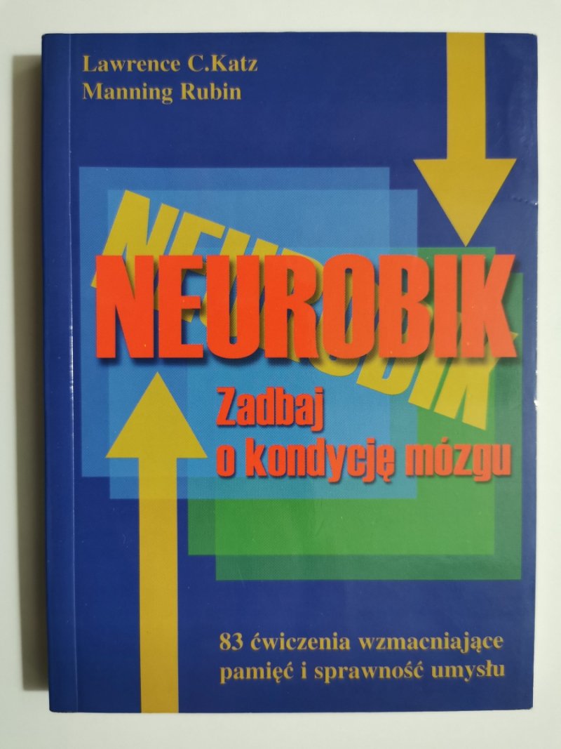 NEUROBIK. ZADBAJ O KONDYCJĘ MÓZGU - Lawrence C. Katz