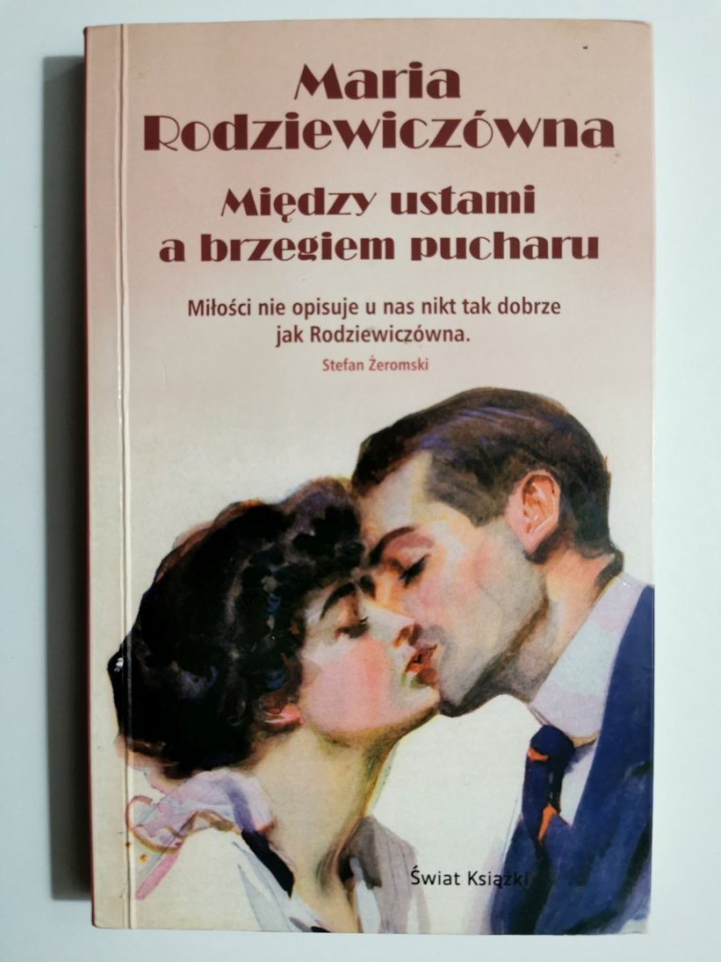 MIĘDZY USTAMI A BRZEGIEM PUCHARU - Maria Rodziewiczówna