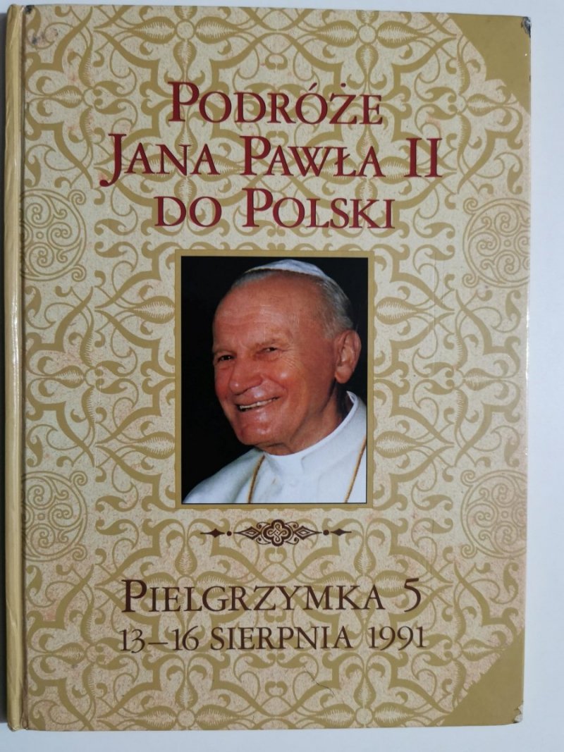 PODRÓŻE JANA PAWŁA II DO POLSKI. PIELGRZYMKA 5 13-16 SIERPNIA 1991