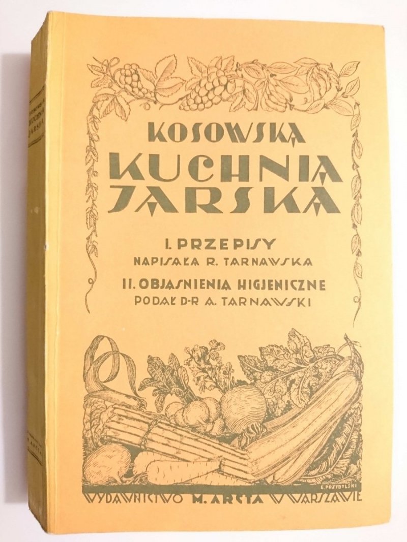 KOSOWSKA KUCHNIA JARSKA I. PRZEPISY II. OBJAŚNIENIA HIGIENICZNE 1988 (PRZEDRUK)