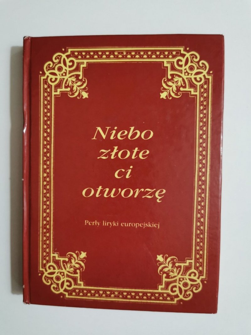 NIEBO ZŁOTE CI OTWORZĘ. PERŁY LIRYKI EUROPEJSKIEJ 1992