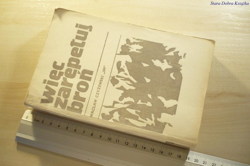 WIĘC ZAREPETUJ BROŃ - Wacław Czyżewski 'Im' 1972