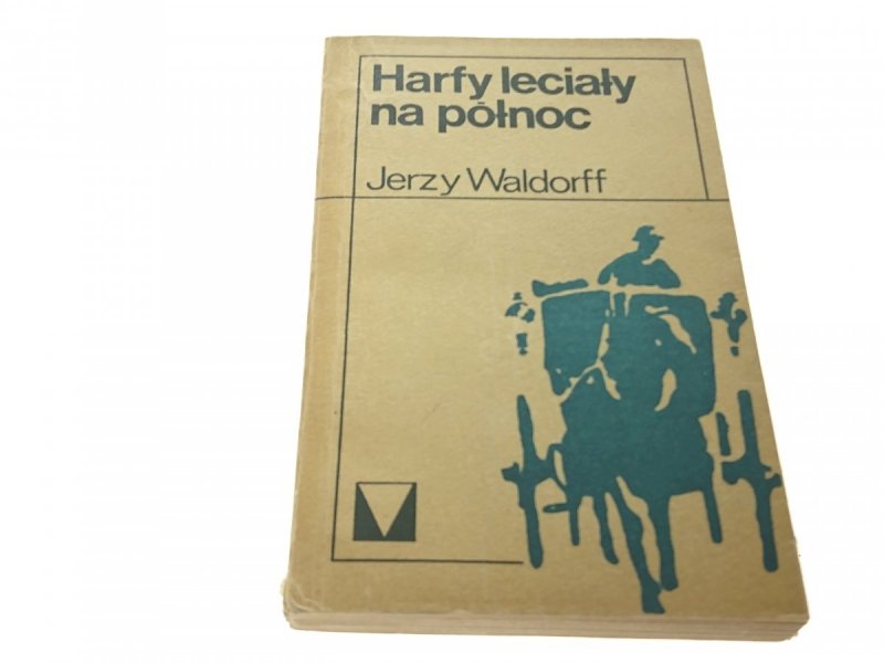 HARFY LECIAŁY NA PÓŁNOC - Jerzy Waldorff