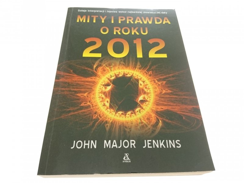 MITY I PRAWDA O ROKU 2012 John Major Jenkins 2010