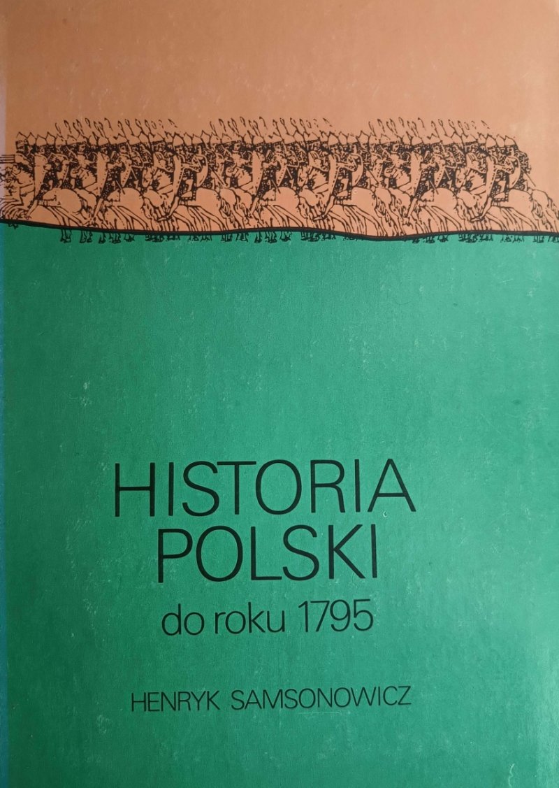 HISTORIA POLSKI DO ROKU 1795 - Henryk Samsonowicz