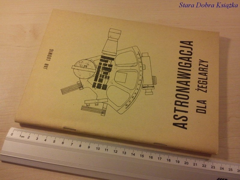 ASTRONAWIGACJA DLA ŻEGLARZY - Jan Ludwig (1982)