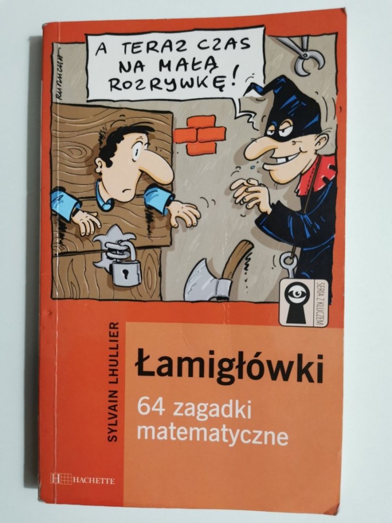 ŁAMIGŁÓWKI 64 ZAGADKI MATEMATYCZNE - Sylvain Lhullier 2008