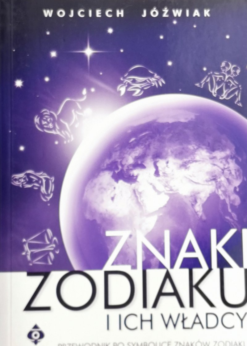 ZNAKI ZODIAKU I ICH WŁADCY - Wojciech Jóźwiak