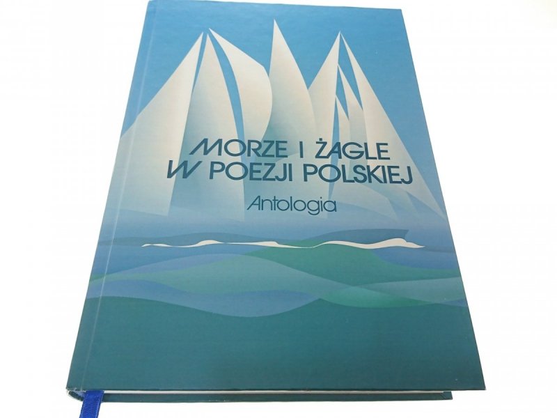 MORZE I ŻAGLE W POEZJI POLSKIEJ. ANTOLOGIA 2010