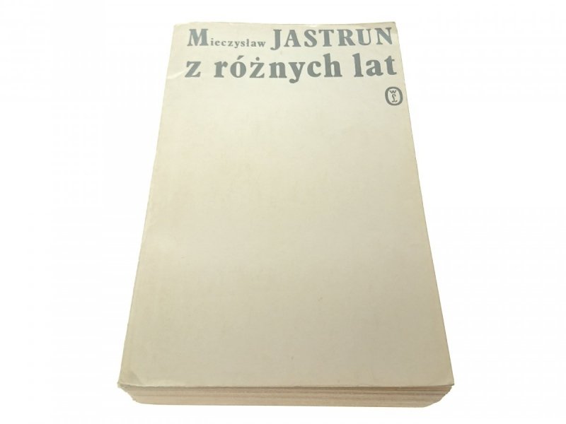Z RÓŻNYCH LAT - Mieczysław Jastrun 1981