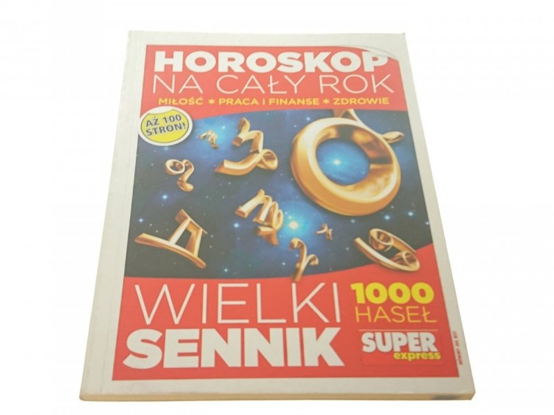 HOROSKOP NA CAŁY ROK. WIELKI SENNIK 1000 HASEŁ