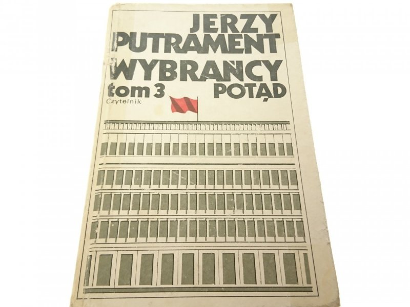 WYBRAŃCY TOM III POTĄD - Jerzy Putrament (1983)