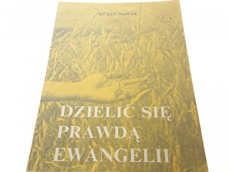 DZIELIĆ SIĘ PRAWDĄ EWANGELII - Bp Jan Nowak 1984