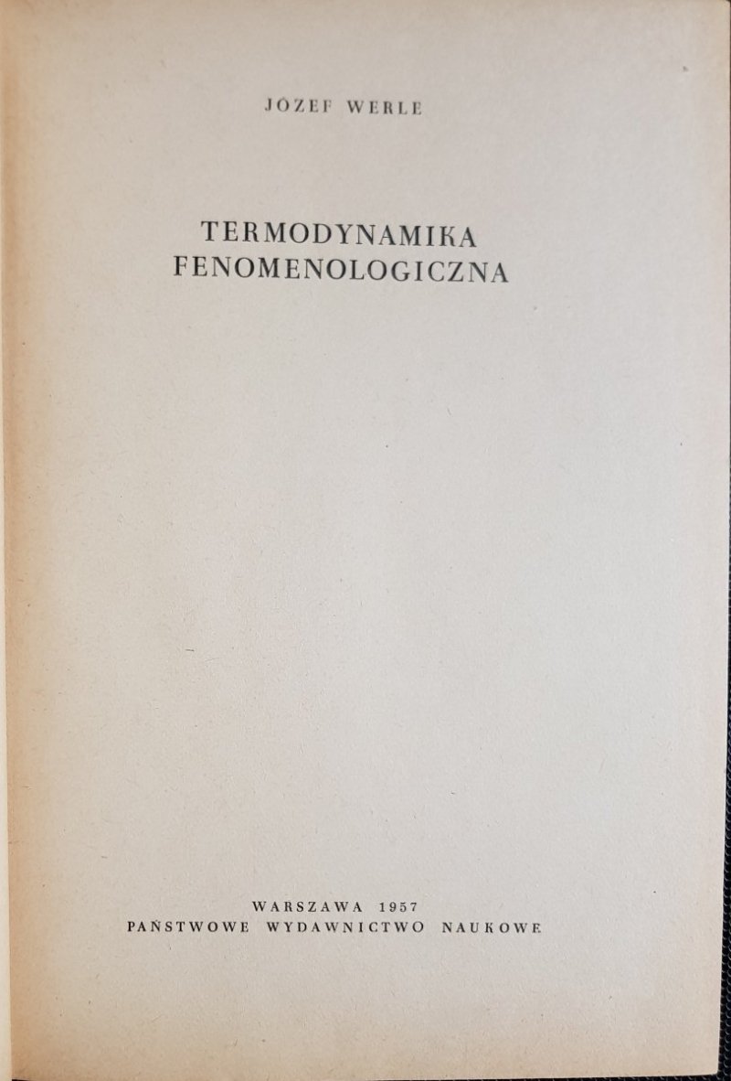 TERMODYNAMIKA FENOMENOLOGICZNA - Józef Werle 1957
