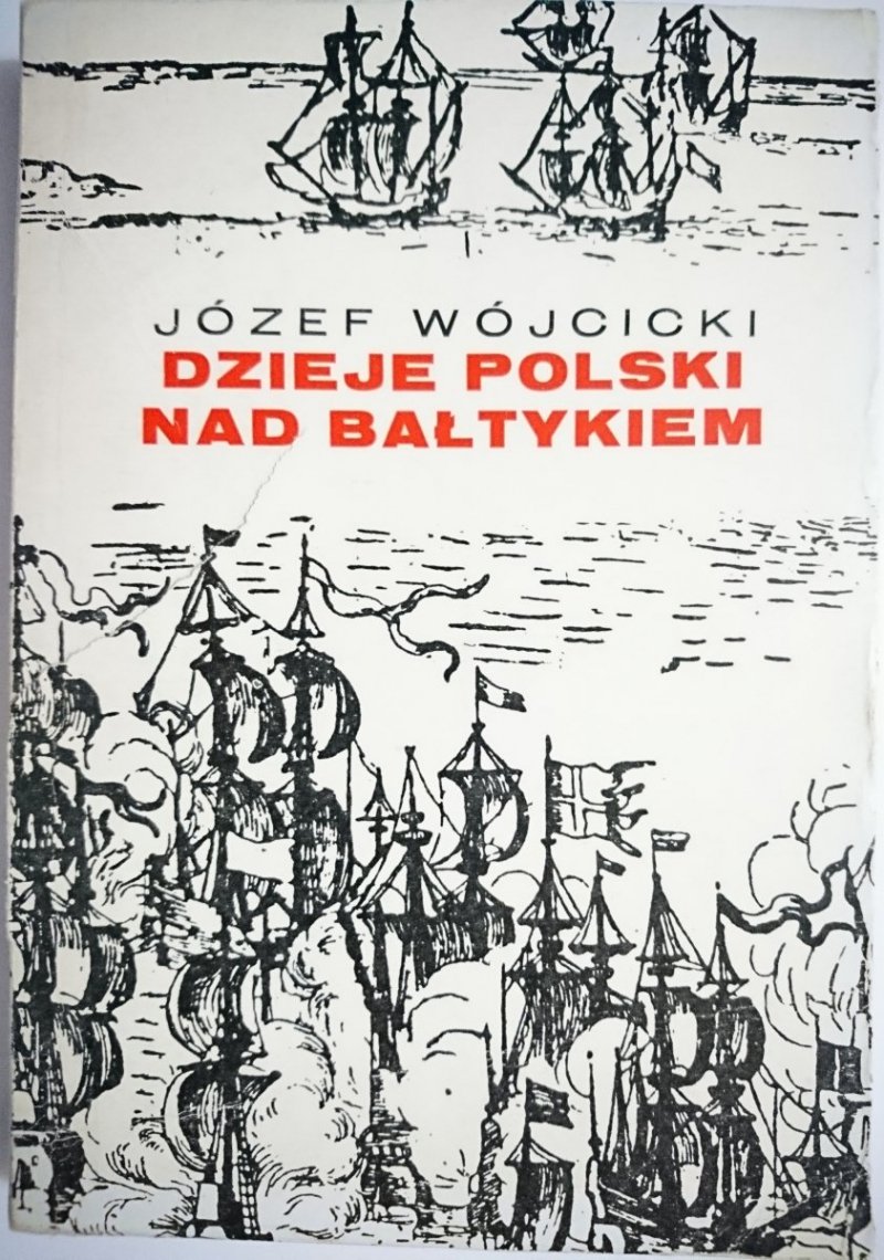 DZIEJE POLSKI NAD BAŁTYKIEM - Józef Wójcicki 1972