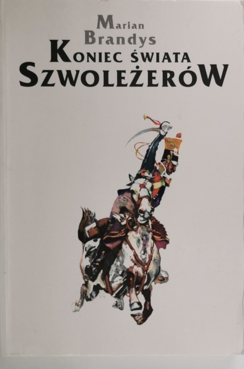 KONIEC ŚWIATA SZWOLEŻERÓW - Marian Brandys