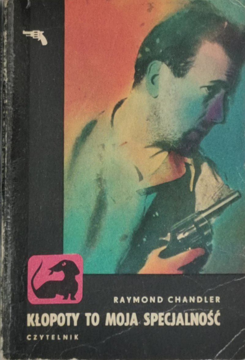 KŁOPOTY TO MOJA SPECJALNOŚĆ - Raymond Chandler