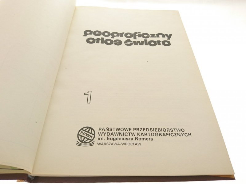 GEOGRAFICZNY ATLAS ŚWIATA. CZĘŚĆ I 1987