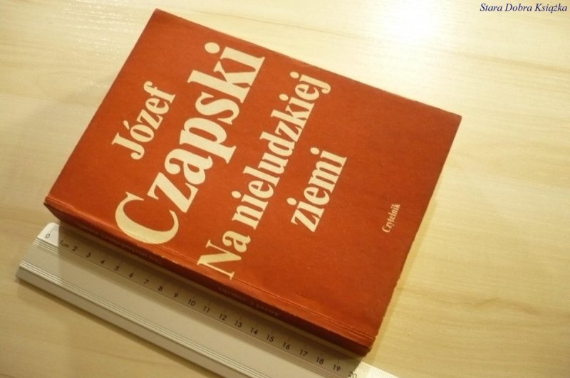 NA NIELUDZKIEJ ZIEMI - Józef Czapski (1990)