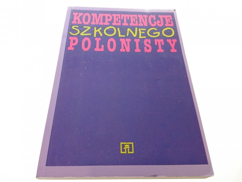 KOMPETENCJE SZKOLNEGO POLONISTY. SZKICE... 1995