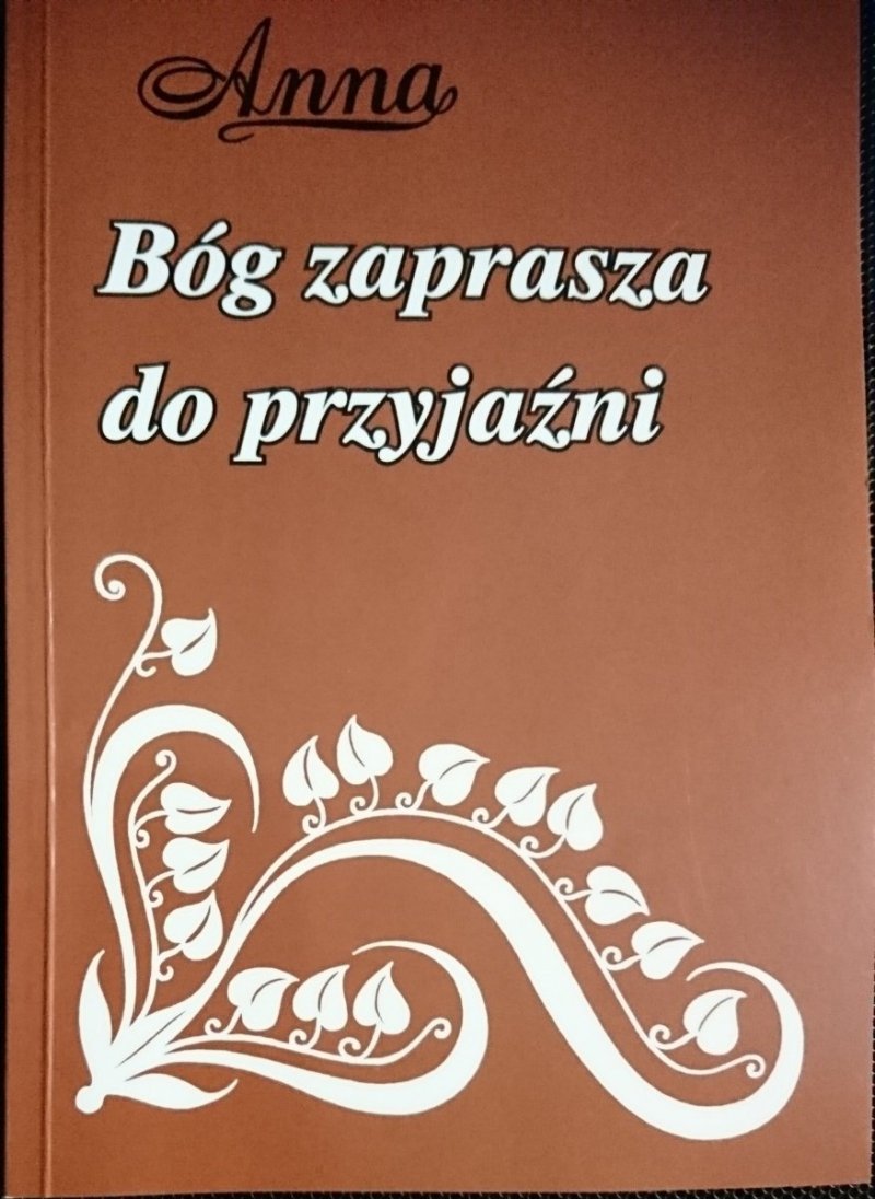 BÓG ZAPRASZA DO PRZYJAŹNI - ANNA 2012