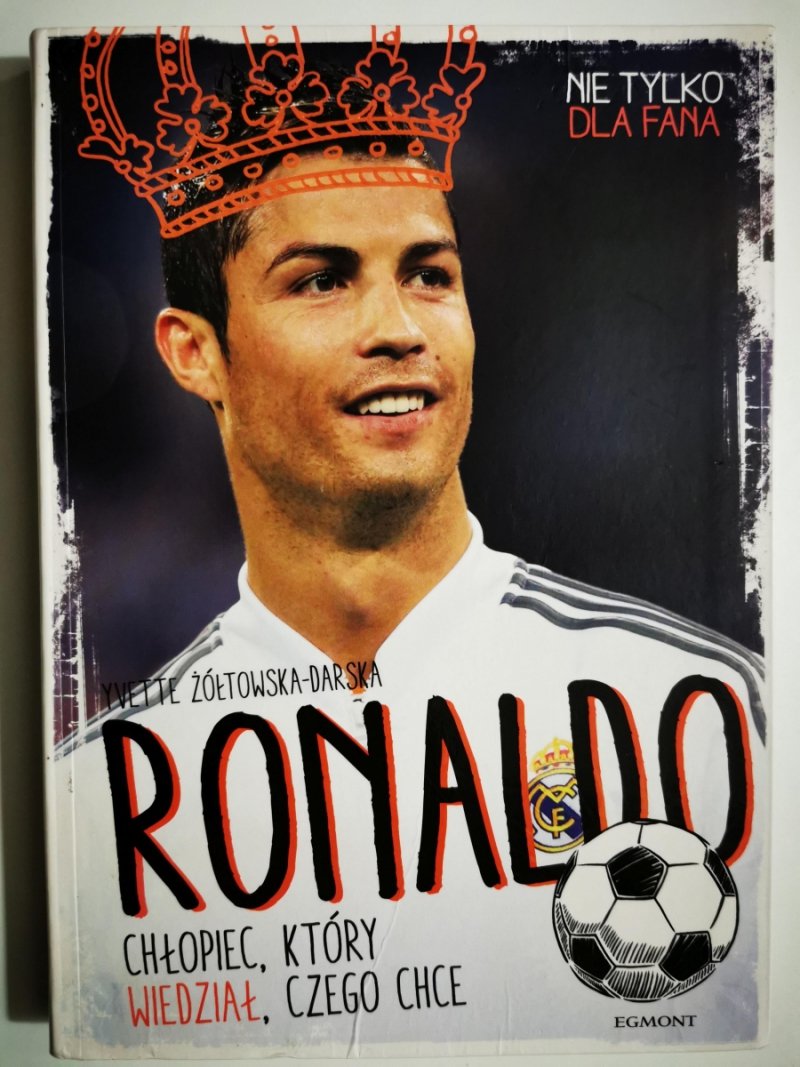 RONALDO CHŁOPIEC, KTÓRY WIEDZIAŁ, CZEGO CHCE - Yvette Żółtowska-Darska