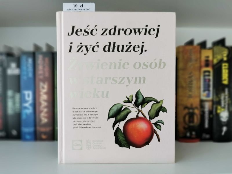 Jeść zdrowiej i żyć dłużej. Żywienie osób w starszym wieku