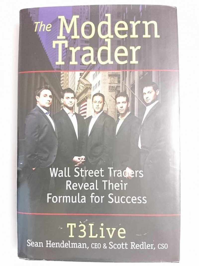 THE MODERN TRADER. WALL STREET TRADERS REVEAL THEI FORMULA FOR SUCCESS 2011