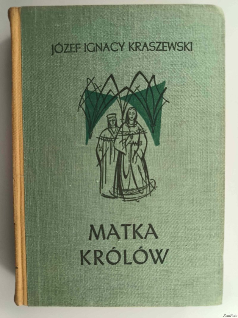 MATKA KRÓLÓW - Józef Ignacy Kraszewski