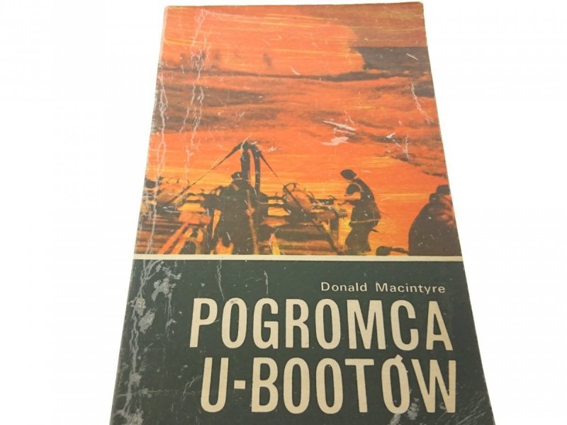 POGROMCA U-BOOTÓW - Donald Macintyre 1977