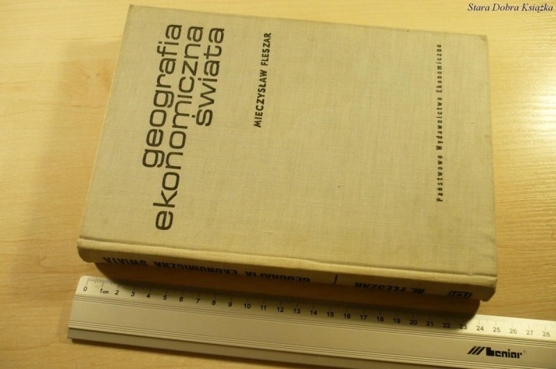 GEOGRAFIA EKONOMICZNA ŚWIATA - Mieczysław Fleszar