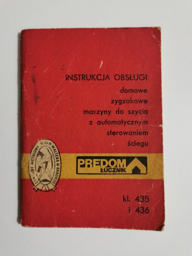 INSTRUKCJA OBSŁUGI DOMOWE ZYGZAKOWE MASZYNY DO SZYCIA Z AUTOMATYCZNYM STEROWANIEM ŚCIEGU KL. 435 I 436 ŁUCZNIK 1972