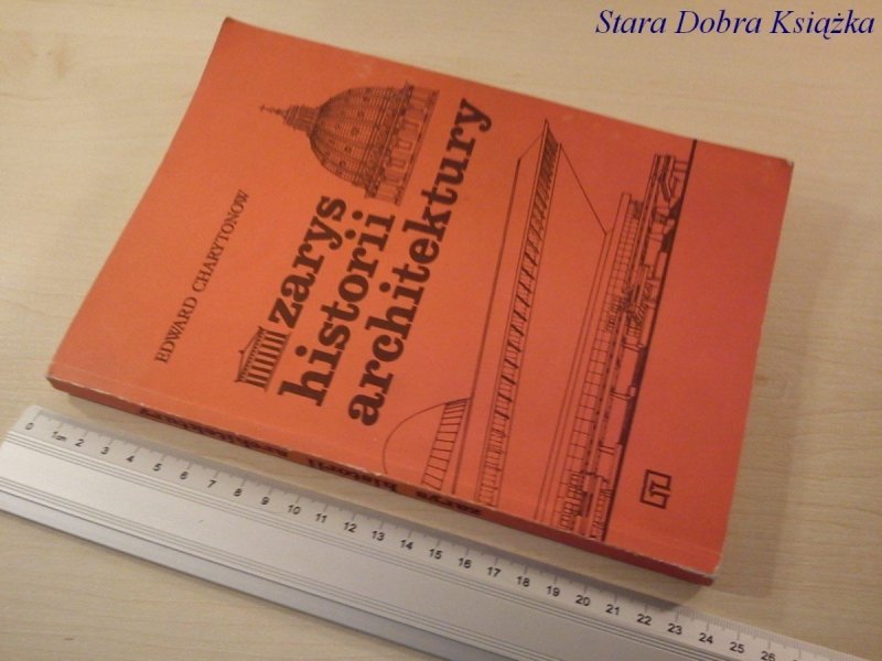 ZARYS HISTORII ARCHITEKTURY - Edward Charytonow