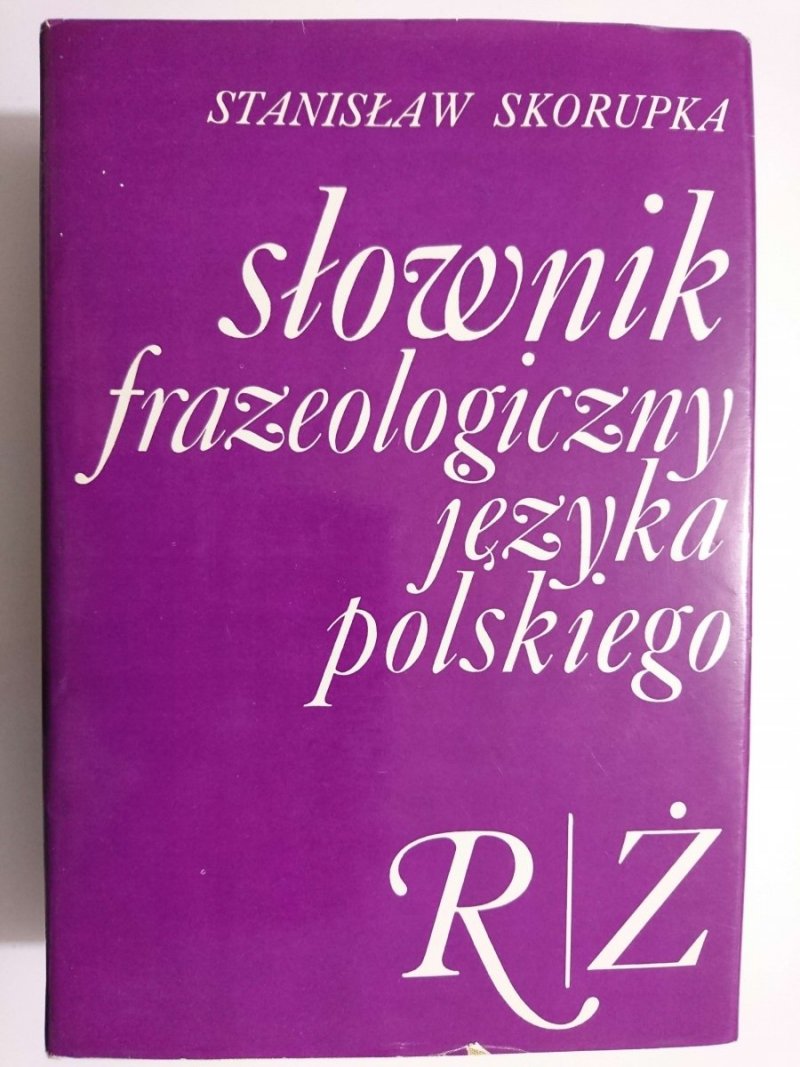 SŁOWNIK FRAZEOLOGICZNY JĘZYKA POLSKIEGO R-Ż 1974