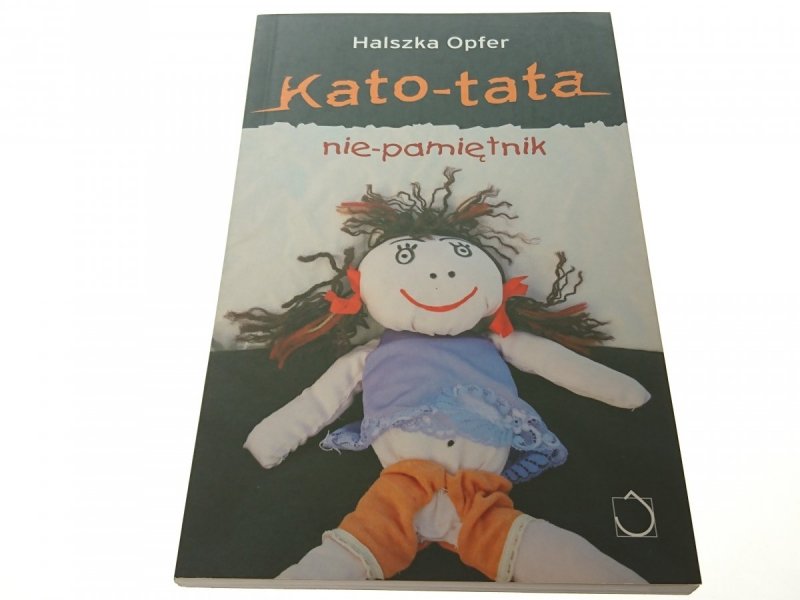 KATO-TATA NIE-PAMIĘTNIK - Halszka Opfer 2009