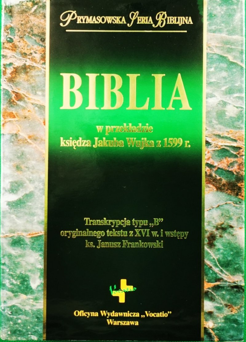BIBLIA W PRZEKŁADZIE KSIĘDZA JAKUBA WUJKA Z 1599 R. PRYMASOWSKA SERIA BIBLIJNA