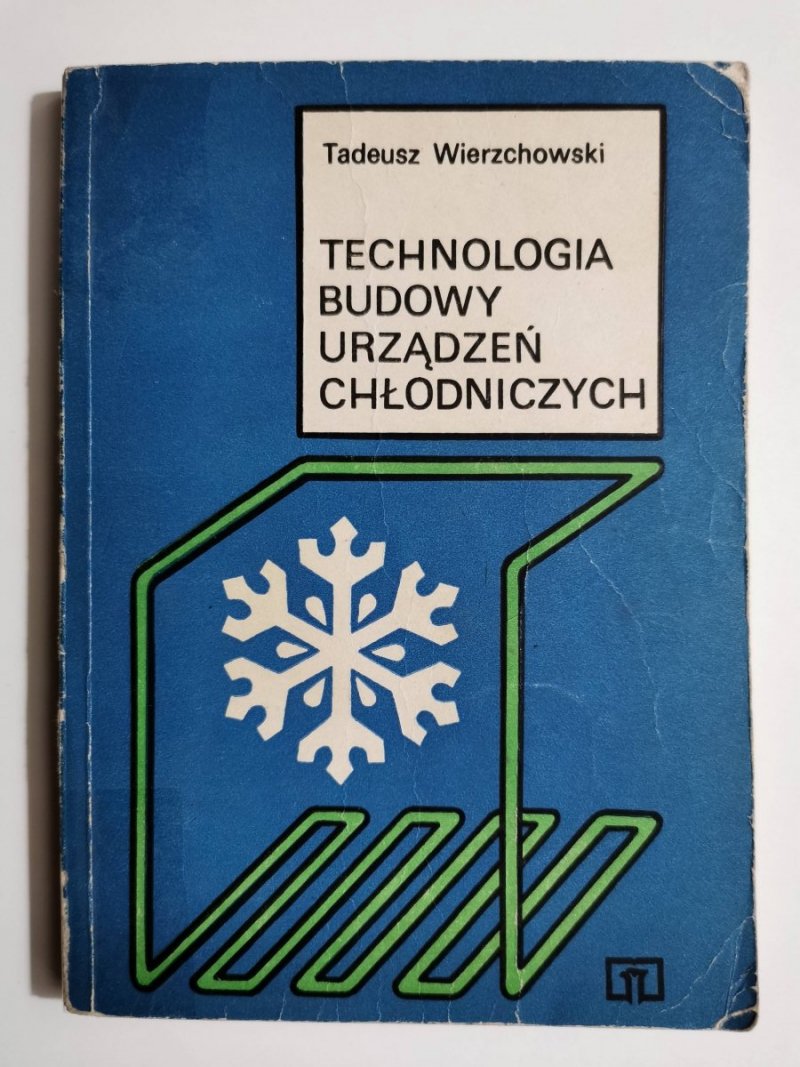 TECHNOLOGIA BUDOWY URZĄDZEŃ CHŁODNICZYCH - Tadeusz Wierzchowski 