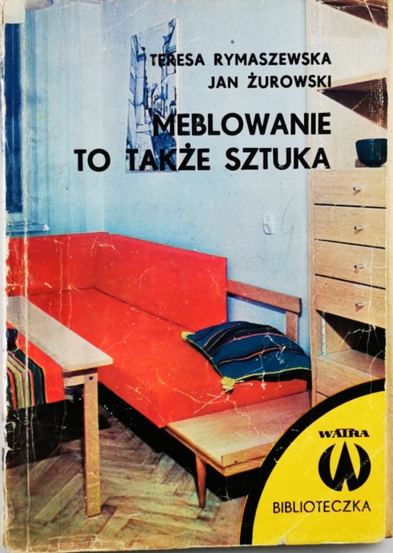 MEBLOWANIE TO TAKŻE SZTUKA - Teresa Rymaszewska