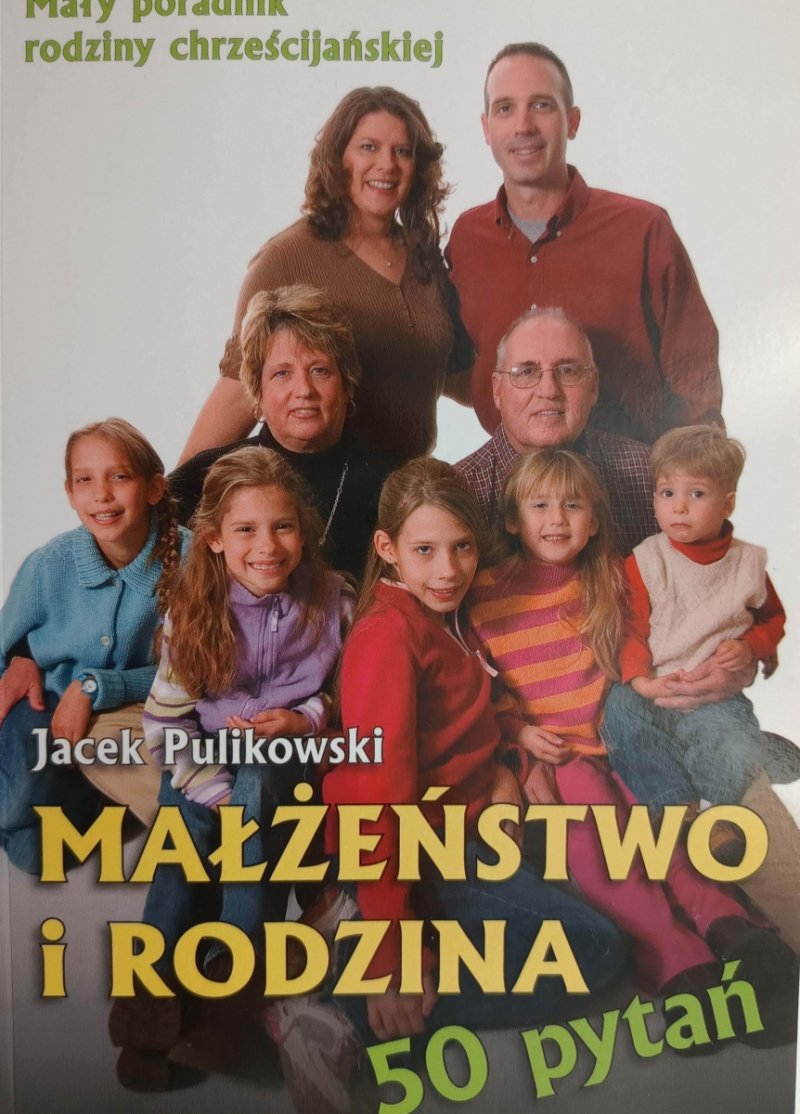 MAŁŻEŃSTWO I RODZINA. 50 PYTAŃ - Jacek Pulikowski