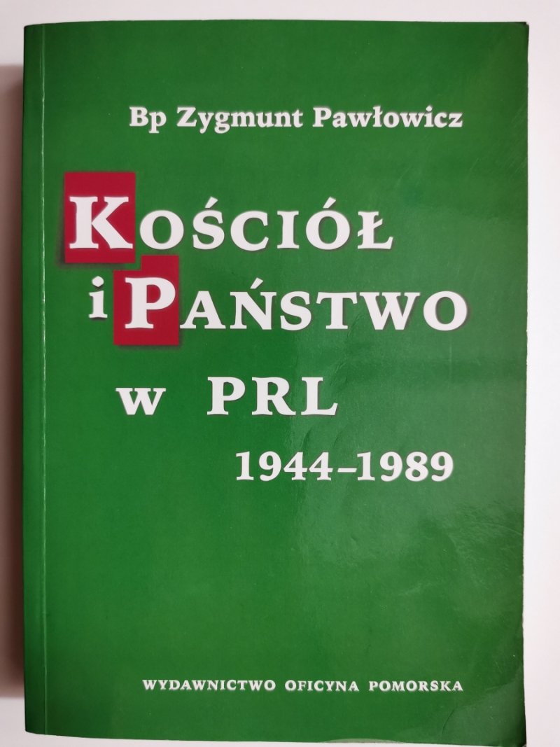 KOŚCIÓŁ I PAŃSTWO W PRL 1944-1989 - Zygmunt Pawłowicz